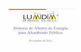 Sistema de Ahorro de Energía para Alumbrado Público · 2013-12-06 · Un Sistema de Telegestión Lumidim resuelve estas necesidades. Tecnologías de Ahorro de ... ahorró en el