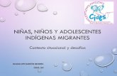NIÑAS, NIÑOS Y ADOLESCENTES INDÍGENAS MIGRANTESsipinna.cdmx.gob.mx/sipinna/_pdf/_biblioteca/seminario_proteccion... · de la pobreza que mientras que 71.9% de la población indígena