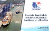 Proyecto Terminal de Industrias Marítimas Auxiliares en el ... Terminal IMA_Jose... · La Industria Marítima Auxiliar en Panamá Su normativa y Adecuaciones • Resolución 027