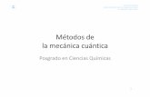Métodos de la mecánica cuántica - [DePa] Departamento ...depa.fquim.unam.mx/amyd/archivero/MecanicaCuantica22-nov-08_5823.pdf · de orbitales de salida y de entrada sean idénticos,