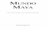 MUNDO MAYA - aglutinaeditores.com · Eso fueron los mayas. Para algunos, los herederos de una civilización perfecta y avanzada, anterior a la griega, que vivi ...