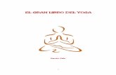 EL GRAN LIBRO DEL YOGA - libroesoterico.comlibroesoterico.com/biblioteca/Yoga/60083672-El-Gran-Libro-Del-Yoga.pdf · Como el yoga tiene un sentido muy pragmático, los maestros del