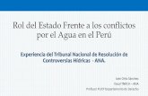 Rol del Estado Frente a los conflictos por el Agua en el Perújornada.pucp.edu.pe/derecho-de-aguas/wp-content/uploads/sites/8... · •Autoridad Nacional del Agua (ANA) es el ente