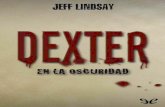 Libro proporcionado por el equipo Descargar Libros Gratis ...descargar.lelibros.online/Jeff Lindsay/Dexter en la oscuridad (457... · Tras El oscuro pasajero y Querido Dexter, ...