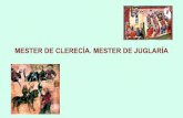 MESTER DE CLERECÍA. MESTER DE JUGLARÍAlenguaejea.webcindario.com/Descargas_ESO3/Literatura/Juglaria y... · El mester de juglaría • Poesía épica: 1ª manifestación literaria