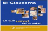 El Glaucoma - nei.nih.gov · El Glaucoma: Lo que usted debe saber Esta publicación es para las personas con glaucoma y para sus familiares y amigos. Ofrece información sobre el