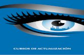 CURSOS DE ACTUALIZACIÓN - oftalmoseo.com · miento de la retina post-quirúrgico inmediato, luxación de LIO y recolocación, desprendi-miento coroideo hemorrágico masivo, endoftalmitis,