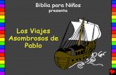 Los Viajes Asombrosos de Pablo - Bible for Childrenbibleforchildren.org/PDFs/spanish/Pauls_Amazing_Travels_Spanish.pdf · sobre tablas y algunos sobre pedazos rotos del barco. En