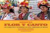 FLOR Y CANTO Siempre... · Agradecemos el apoyo de la Unidad Regional Morelos de Culturas Populares. Siempre flor y canto: ... hablan otro lenguaje. A través de las formas, los colores,