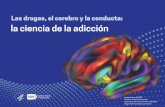 Las drogas, el cerebro y la conducta: la ciencia de la ... · EL USO INDEBIDO DE DROGAS Y LA ADICCIÓN ¿Qué es LA DROGADICCIÓN? La adicción se de˜ne como un trastorno crónico