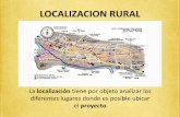 LOCALIZACION - javeriana.edu.co · LOCALIZACION RURAL La localización tiene por objeto analizar los diferentes lugares donde es posible ubicar el proyecto