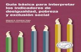 Guía básica para interpretar los indicadores de ... · 1.1 La complejidad del concepto de desigualdad y su medida 3 ... 6.3 Exclusión de las redes sociales y de la participación
