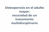 Osteoporosis en el adulto mayor: necesidad de un ... · Producido por el hueso y el tejido conectivo. Regulado por PTH, PGE2, TGF-beta. Disminuye la síntesis de colágeno in vitro,