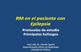 RM en el paciente con Epilepsia - neurologiauruguay.orgneurologiauruguay.org/home/images//rmi-epilepsia.pdf · Objetivos Didácticos • Revisar los protocolos de estudio de uso más