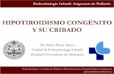 HIPOTIROIDISMO CONGÉNITO Y SU CRIBADO - campus.usal.escampus.usal.es/~ogyp/Clases teoricas 2014 2015/Endocrino... · HIPOTIROIDISMO CONGÉNITO Y SU CRIBADO Dr. Pablo Prieto Matos