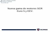 Nueva gama de motores SCR Euro 5 y EEV. - Scania Iberica · 9/13-litros EGR Euro 5, EEV Bloque motor Control electrónico del ventilador Señal de vuelta del freno de escape Unidad