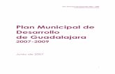 Plan Municipal de Desarrollo de Guadalajara · Plan Municipal de Desarrollo 2007 – 2009 AYUNTAMIENTO DE GUADALAJARA 4 Los Juegos Panamericanos del 2011, son un excelente motivo