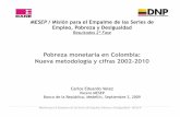 Pobreza monetaria en Colombia: Nueva metodología y cifras ... · Proponer un arreglo institucional para el monitoreo de la pobreza de ... • Con el fin de alcanzar el requerimiento