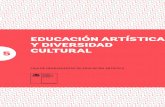 EDUCACIÓN ARTÍSTICA Y DIVERSIDAD CULTURAL · simbólico de las manifestaciones culturales, por ello debe canalizar varios significados sociales y culturales, sobre todo aquellos