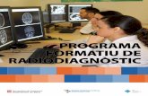 PROGRAMA FORMATIU DE RADIODIAGNÒSTIC - icsgirona.caticsgirona.cat/adjunts/files/CATprograma_formatiu_Radiologia.pdf · Igualment, en la planificació del sistema sanitari i dels