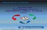 Manual de Trabajo. Técnica Universal Smile System · En el año 2007 comencé a trabajar con los sistemas de autoligado pasivo. Los brackets convencionales que estábamos utilizando