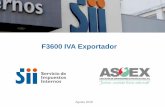 F3600 IVA Exportador - asoex.cl · IVA EXPORTADOR En el marco del Acuerdo de Colaboración Tributaria suscrito el 28 de julio de 2017 entre el Servicio de Impuestos Internos de Chile