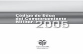 Septiembre de 2005 Segunda Edición - cgfm.mil.co · 6 / Código de Ética del Comportamiento Militar convierte en un aliado estratégico que nos ayudará a aﬁ anzar la conﬁ anza