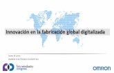 Innovación en la fabricación global digitalizadacdn.bdigital.org/PDF/FiC2016/PPT/DIA14_3_OMRON.pdf · • Plantas distribuidas globalmente, diferentes culturas y estándares, deben