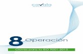 Operación - cavala.es · 8 - claes iso 9001-2015: operaciÓn. CAVALA: C/Orden, 24 BºB · CP:28020 · Tlf: 91 534 04 07 · info@cavala.es · Se deben mantener la información documentada