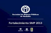 Fortalecimiento SMP 2013 - smp-medellin.org SMP-2013.pdf · andino, mediante firmas de convenio ACOPAZOA Y MINISTERIO DEL MEDIO AMBIENTE. • Coordinación del programa de educación