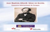 Juan Bautista Alberdi: Ideas en Acción. - … Bautista Alberdi: Ideas en Acción. Concurso Internacional de Ensayos Organizado por Fundación Atlas para una Sociedad Libre junto a