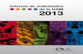 Informe de actividades de la UAM 2013 · de mi mayor interés apuntar las acciones más rele-vantes que, en materia de docencia, investigación, y preservación y difusión de la