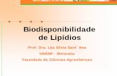 Biodisponibilidade de Lipídios - UNESP: Câmpus de Botucatu · Biodisponibilidade de Lipídios Prof. Dra. Léa Silvia Sant´Ana UNESP - Botucatu Faculdade de Ciências Agronômicas