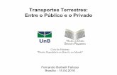 Transportes Terrestres: Entre o Público e o Privado · • atender requisitos técnicos, econômicos e jurídicos ditados pela ANTT –Para a transmissão de titularidade de concessão