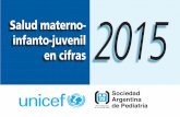 Salud materno- infanto-juvenil 2015 en cifras · l Salud materno-infanto-juvenil en cifras 2015 l autoridades l SAP / UNICEF l 3 l Comisión Directiva de la Sociedad Argentina de