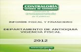 INFORME FISCAL Y FINANCIERO - Contraloría General de ... · DEPARTAMENTO DE ANTIOQUIA VIGENCIA FISCAL ... Contraloría Auxiliar de Auditoría Integrada Medellín, Julio de 2013 .