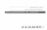 ENVASADORA AL VACIO - zermat.es · CARACTERISTICA CV-200 CV-800 CV-1000 COTAS EXTERIORES 750x678x1020mm. 1035x835x1020mm. 1205x835x1020mm. COTAS INTERIORES 595x500x170mm.