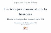 La terapia musical en la historia - Inicio - Universidad ... · total de casi 5000 años de efemérides, mitos y realidades en los que la música ha sido coadyuvante a la medicina
