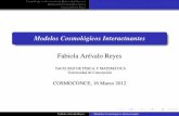 Modelos Cosmologicos Interactuantes´ Fabiola Arevalo Reyes´ · Cosmolog´ıa en el contexto de Relatividad General Interacci´on Cosmol ´ogica Lineal Interaccion no lineal´ Modelos