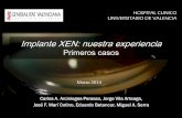 Implante XEN: nuestra experiencia · HOSPITAL CLINICO UNIVERSITARIO DE VALENCIA Implante XEN: nuestra experiencia Primeros casos Carlos A. Arciniegas-Perasso, Jorge Vila Arteaga,