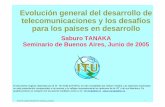 Evolución general del desarrollo de telecomunicaciones y los … · Evolución general del desarrollo de telecomunicaciones y los desafíos para los países en desarrollo Saburo