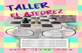 Taller El Ajedrez ajedrez 2.pdf · ¿Simple diversión o herramienta para la construcción de pensamiento? Taller El Ajedrez Objetivo s del T Difundir la práctica del Ajedrez. aller