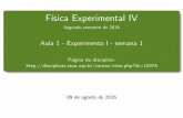 Física Experimental IV Segundo semestre de 2016 20pt Aula ... · Aula 1 - Experimento I ... 09 de agosto de 2016. Experimento I - Circuitos el etricos de corrente alternada Equipe