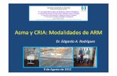 Asma y CRIA: Modalidades de ARM - sap.org.ar · CRISIS ASMÁTICA ARM • Deterioro Progresivo sin Respuesta al tratamiento • Comienza Brusco con rápida instalación de IRA (Asma