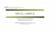 MPLS y GMPLS - tlm.unavarra.esdaniel/docencia/ftpr/ftpr13_14/slides/... · Fund. c to. de Red ca Objetivos • Conocer el concepto básico de la conmutación de etiquetas empleada