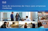 Guía de soluciones de Cisco para empresas medianas · crecimiento, en esta guía también encontrarán soluciones de Cisco para empresas en crecimiento. ... El grupo de TI de su