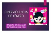 CIBERVIOLENCIA DE XÉNERO - edu.xunta.gal · •A televisión, os contos, ... O machismo causa da violencia de xénero ... realizouna a República Dominicana, ...