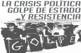 la Crisis política Golpe de Estado y resistencia · y sociales implementados por el partido de Lula y Dilma son insignificantes para las élites tradicionales. Sin Dilma, el PMDB