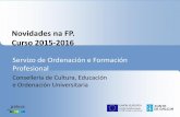 Novidades na FP. Curso 2015-2016 - cece-galicia.comcece-galicia.com/wp-content/uploads/2015/06/novidades_implantacion... · Curso 2015-2016 Servizo de Ordenación e Formación Profesional