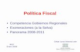 Política Fiscal · 2009-11-11 · Política Fiscal • Competencia Gobiernos Regionales • Exoneraciones (a la Selva) • Panorama 2008-2011 IPDT Enero 2008 César Luna-Victoria